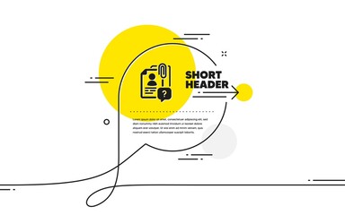Poster - search employee icon. continuous line chat bubble banner. interview candidate sign. question mark sy