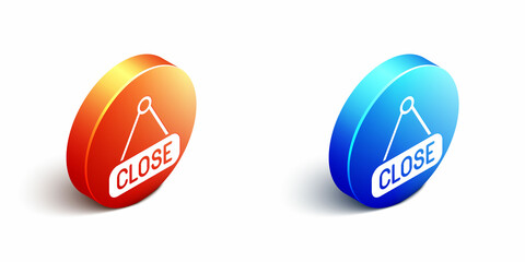 Poster - Isometric Hanging sign with text Closed icon isolated on white background. Business theme for cafe or restaurant. Orange and blue circle button. Vector
