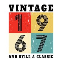 Vintage 1967 And Still A Classic, 1967 Birthday Typography Design For T-shirt