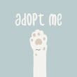 White cat paw and text adopt me. Simple flat illustration calling for animal adoption from the shelter.