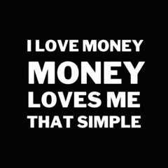 Wall Mural - Money and motivational quotes for success. Positive messages for difficult times - I love money. Money loves e.That simple.