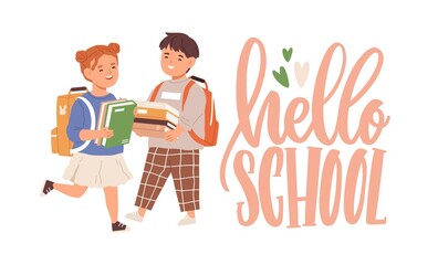 Poster - Happy elementary children with books and bags. Hello School lettering and smiling girl and boy, first graders. Couple of junior pupil. Colored flat vector illustration isolated on white background