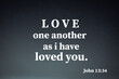 Encouraging and motivational bible verse about love with black and white color background. love concept