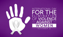 International Day For The Elimination Of Violence Against Women Is Observed Every Year On November 25 All Across The World. Vector Illustration