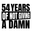© Ann - 54 Years of not giving a damn, fifty four, Birthday, 54th Birthday Gifts for Men Women