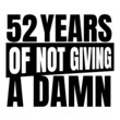 © Ann - 52 Years of not giving a damn, fifty two, Birthday, 52th Birthday Gifts for Men Women