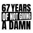 © Ann - 67 Years of not giving a damn, sixty seven, Birthday, 67th Birthday Gifts for Men Women