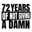 © Ann - 72 Years of not giving a damn, seventy two, Birthday, 72th Birthday Gifts for Men Women