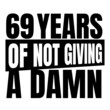© Ann - 69 Years of not giving a damn, sixty nine, Birthday, 69th Birthday Gifts for Men Women