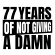 © Ann - 77 Years of not giving a damn, seventy seven, Birthday, 77th Birthday Gifts for Men Women