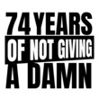 © Ann - 74 Years of not giving a damn, seventy four, Birthday, 74th Birthday Gifts for Men Women