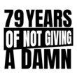 © Ann - 79 Years of not giving a damn, seventy nine, Birthday, 79th Birthday Gifts for Men Women