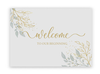 Wall Mural - Welcome to our beginning - wedding calligraphic sign with watercolor and leaves.