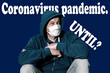 © bogdan vacarciuc - Man with protective mask. Virus protection. The man is sad, thinking. Coronavirus pandemic. Until? Concept.