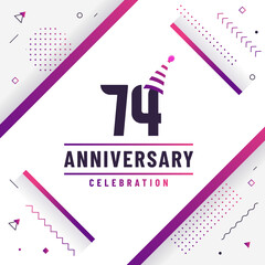 Poster - 74 years anniversary greetings card, 74 anniversary celebration background free colorful vector.