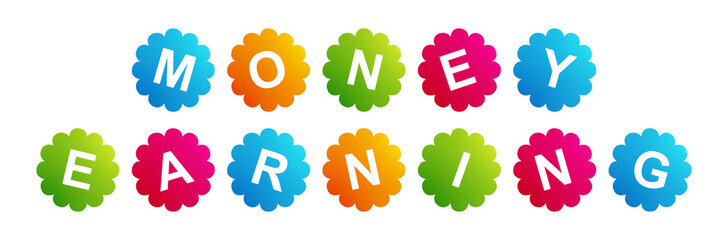 money earning - text written on beautiful isolated colourful shapes with white background