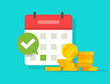 © vladwel - Success salary payment automatic or recurring pay schedule agenda done on calendar and checkmark, tax or credit bill time, loan date or budget income day vector flat cartoon illustration, money plan