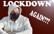 © bogdan vacarciuc - A new lockdown- concept. Man with protective mask. In the background, the text: 'Lockdown.Again?'