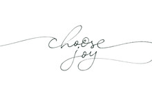 Choose Joy Hand Drawn Modern Calligraphy. Vector Line Lettering With Swashes Isolated On White Background. Typography For Holiday Greeting Gift Poster, Cards, Banner. Christmas Vector Ink Illustration