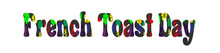 November Holidays, French Toast Day. Text Effect On White Background