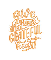 Wall Mural - Hand drawn lettering quote about Thanksgiving. Cool phrase for print and poster design. Inspirational slogan. Vector