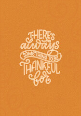 Wall Mural - Hand drawn lettering quote about Thanksgiving. Cool phrase for print and poster design. Inspirational slogan. Vector