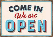 Realistic Vintage Style Metal Sign - Come In We Are Open - Vector EPS10. Grunge Effects Can Be Removed For A Cleaner Look.