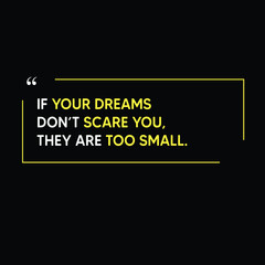 If your dreams don't scare you, they are too small. Creative Custom Motivation Quote, yellow Vector Typography with black background poster. Quote Motivational Square banner. Inspirational Quote post