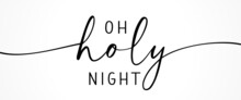 O Holy Night, Calligraphy Lettering Banner. Christmas Inscription. Greeting Card Black Typography On White Background. Vector Illustration
