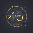 45 years anniversary logo template. 45th birthday, wedding anniversary icon. Trendy symbol image. Vector EPS 10. Isolated on background