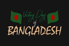 Victory Day Of Bangladesh.  Bangladesh National Flag On Dark Background.  