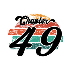 Chapter 49 Vintage design, forty nine birthday typography design