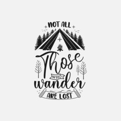 Wall Mural - Not All Those Who Wander Are Lost lettering, adventure and camping quote for print, card, t-shirt, mug and much more