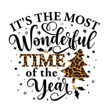 It Is The Most Wonderful Time Of The Year - Calligraphy Phrase For Christmas. Hand Drawn Lettering For Xmas Greetings Cards, Invitations. Good For T-shirt, Mug, Gift, Printing Press. Leopard Pattern.