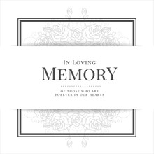 In Loving Memory Of Those Who Are Forever In Our Hearts Text In Black Frame With Soft Gray Line Drawing Rose Blossom Texture Background Vector Design