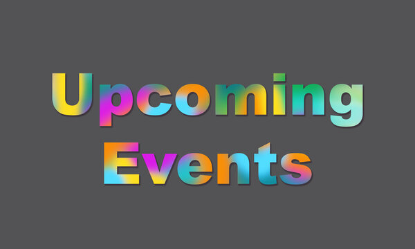 Upcoming Events! The word with bubble letters, the edges in grey and a soft shadow. Inside of the letters in multi color in watercolor optic. Background in grey.