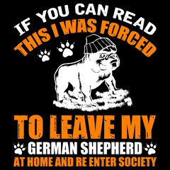 If You can read This I was Forced To Leave My German Shepherd At Home And Re-Enter Society