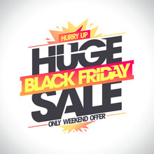 Black Friday Huge Sale, Hurry Up, Vector Poster Or Web Banner