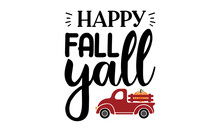 Happy Fall Yall, Autumn Handwritten Lettering, Autumn Color Poster,  Good For Greeting Card And T-shirt Print, Flyer, Poster Design, Mug, Hand Written Unique Typograph