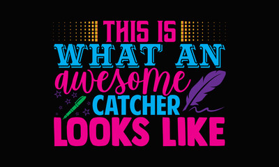Canvas Print - This is what an awesome catcher looks like- Cashier t shirts design, Hand drawn lettering phrase, Calligraphy t shirt design, svg Files for Cutting Cricut, Silhouette, card, flyer, EPS 10