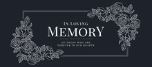 In Loving Memory Of Those Who Are Forever In Our Hearts Text With Line Drawing Rose Blossom Conner And Double Line Frame On Dark Blue Background Vector Design