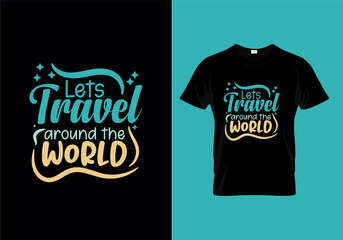 Let's travel around the world typography t-shirt design ready for print 