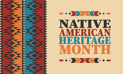 Wall Mural - Native American Heritage Month. American Indian culture. Celebrate annual in in November in United States. Tradition Indian pattern. Poster and banner. Vector authentic ornament, ethnic illustration