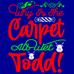 who is the carpet all wet Todd!