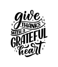Hand Drawn Lettering Quote About Thanksgiving. Cool Phrase For Print And Poster Design. Inspirational Slogan. Vector