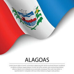 Poster - Waving flag of Alagoas is a state of Brazil on white background.