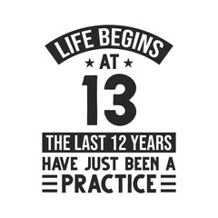 Wall Mural - 13th birthday design. Life begins at 13, The last 12 years have just been a practice