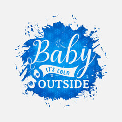 Wall Mural - Baby It's Cold Outside illustration, winter lettering quotes for sign, greeting card, t shirt and much more