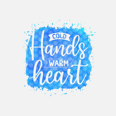 Wall Mural - Cold Hands Warm Heart illustration, winter lettering quotes for sign, greeting card, t shirt and much more