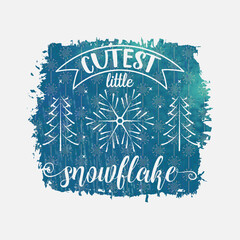 Wall Mural - Cutest Little Snowflake illustration, winter lettering quotes for sign, greeting card, t shirt and much more